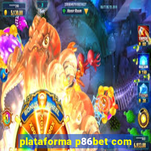 plataforma p86bet com